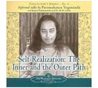 Self Realization: The Inner And Outer Path: Collector's Series No. 5. An Informal Talk By Paramahansa Yogananda
