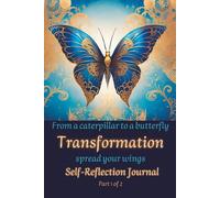 Self-Reflection Journal - Part 1 of 2: From a Caterpillar to a Butterfly - 43 Guided Prompts and a Gentle Technique for Emotional Release