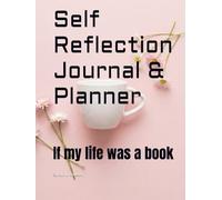 Self Reflection Journal & Planner: If my life was a book