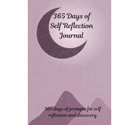 Self Reflection Journal: Rediscover yourself and get to know you: 365 days of prompts for self reflection and discovery
