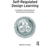 Self Regulated Design Learning Matthew N Powers, (Auteur)