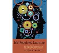 Self-Regulated Learning: An Application Of Critical Educational Psychology (Hardcover) Stephen Vassallo, (Auteur)