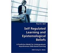 Self Regulated Learning And Epistemological Beliefs- A Predictive Model For Undergraduate Asynchronous Web-Based Learning