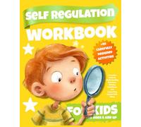 Self-Regulation Workbook for Kids: 40 Fun Art-Based Activities to Help Children Manage Emotions, Build Resilience, and Boost Self-Esteem.