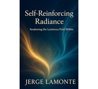 Self-Reinforcing Radiance: Awakening the Luminous Field Within