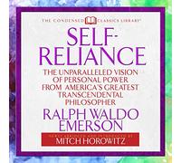 Self-Reliance: The Unparalleled Vision of Personal Power from America's Greatest Transcendental Philosopher