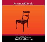 Self-Reliance: The Wisdom of Ralph Waldo Emerson as Inspiration for Daily Living