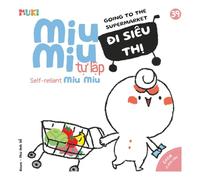 Self-Reliant Miu Miu, Going to the Supermarket: A Bilingual Vietnamese-English Children's Book on Independence, Problem Solving, and Navigating the First Errand Alone (Ages 1-6)