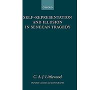 Self-Representation And Illusion In Senecan Tragedy