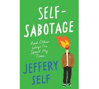 Self-Sabotage: And Other Ways I’ve Spent My Time - An Honest, Funny Memoir of Gay Life in the South and Acceptance