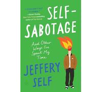 Self-Sabotage: And Other Ways I've Spent My Time