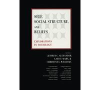 Self, Social Structure, And Beliefs: Explorations In Sociology