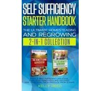 Self Sufficiency Starter Handbook - The Ultimate Homesteading And Regrowing Collection