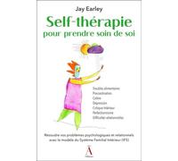 Self-Thérapie Pour Prendre Soin De Soi - Le Guide Des Techniques Avancées De La Thérapie Du Système Familial Intérieur (Ifs)