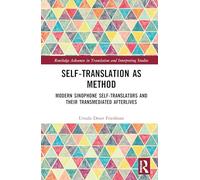 Self-Translation as Method: Modern Sinophone Self-Translators and their Transmediated Afterlives