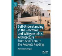 Self-understanding in the Tractatus and Wittgenstein’s Architecture: From Adolf Loos to the Resolute Reading