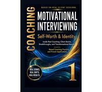 Self-Worth & Identity: 70 Real Coaching Stories to Stop People-Pleasing, Silence Your Inner Critic, and Choose Yourself