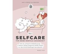 Selfcare für deine mentale Gesundheit: Wie du wirksame Selbstfürsorge in deinen Alltag integrierst OHNE einfach nur das Schaumbadregal leerzukaufen