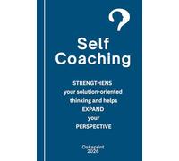 SelfCoaching: Strengthens your solution oriented thinking and helps expand your perspective