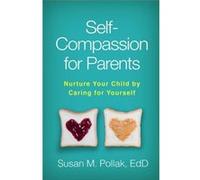 SelfCompassion for Parents by Susan M. Pollak Unknown (Auteur)