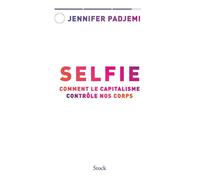 Selfie Comment le capitalisme contrôle nos corps - Jennifer Padjemi - Stock - broché - Essai