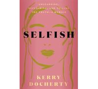 Selfish Unlearning, Reclaiming, and Telling the Truth - Kerry Docherty - Harmony - ebook (ePub) - Livre