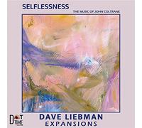 Selflessness - the Music of John Coltrane / Dave Liebman Expansions