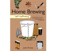 SelfSufficiency Home Brewing by John Parkes John Parkes, (Auteur)