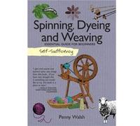 SelfSufficiency Spinning Dyeing Weaving by Penny Walsh Penny Walsh, (Auteur)