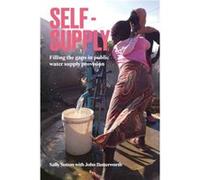 SelfSupply by Butterworth & John Senior Programme Officer & IRC International Water and Sanitation Centre Sally Sutton (Auteur)