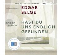 Edgar Selge – Hast du uns endlich gefunden – Argon Hörbuch