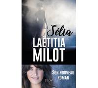 Sélia - Laëtitia Milot - Plon - broché - Roman