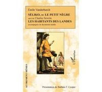 Séliko, ou Le petit nègre suivi de Les habitants des Landes Accompagnés de documents inédits - Barbara T. Cooper - L'harmattan - broché - Théâtre