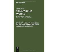 Selina, Oder Über Die Unsterblichkeit Der Seele. Aus Jean Paul's Leben