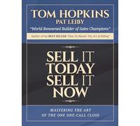 Sell It Today, Sell It Now: Mastering the Art of the One-call Close