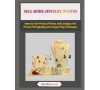 SELL MORE JEWELRY ON ETSY: Improve Your Product Photos and Listings with Proven Photography and Copywriting Techniques