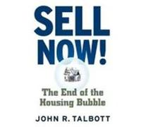 Sell Now!: The End of the Housing Bubble Talbott, John R. (Auteur)