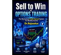 Sell to Win in Options Trading: The Mechanical Credit Spread System for Monthly Income