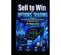 Sell to Win in Options Trading: The Mechanical Credit Spread System for Monthly Income