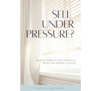 Sell Under Pressure?: How to Make a Clear Decision When the Market Is Loud