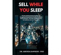 SELL WHILE YOU SLEEP: The No-Fluff Ecommerce Playbook for Struggling Entrepreneurs to Build a Profitable Online Business. Even With Zero Experience, No Audience, and Less Than $500
