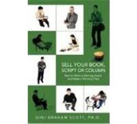 Sell Your Book, Script or Column: How to Write a Winning Query and Make a Winning Pitch Scott, Gini Graham (Auteur)