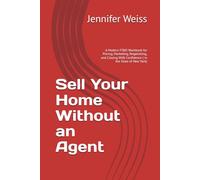 Sell Your Home Without an Agent: A Modern FSBO Workbook for Pricing, Marketing, Negotiating, and Closing With Confidence ( in the State of New York)
