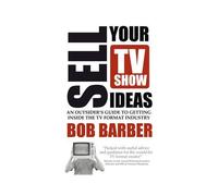 Sell Your Tv Show Ideas - An Outsider's Guide To Getting Inside The Tv Format Industry
