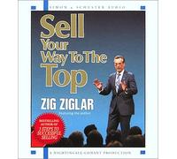 Sell Your Way to the Top by Zig Ziglar (2002-01-01)