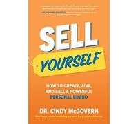 Sell Yourself: How to Create, Live, and Sell a Powerful Personal Brand