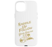 Selle et Suivez Votre rêve N'abandonnez jamais Coque pour iPhone 15 Plus