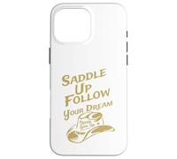 Selle et Suivez Votre rêve N'abandonnez jamais Coque pour iPhone 16 Pro Max