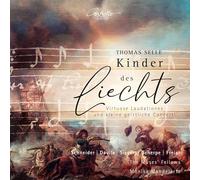 Selle, Thomas : Kinder des Liechts - Louanges Virtuoses et Petits Concertos Sacrés