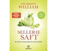 Anthony William – Jus de céleri : Boisson superfood pour la santé – Immunité, intestin, peau